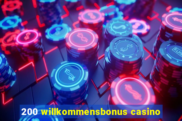 200 willkommensbonus casino