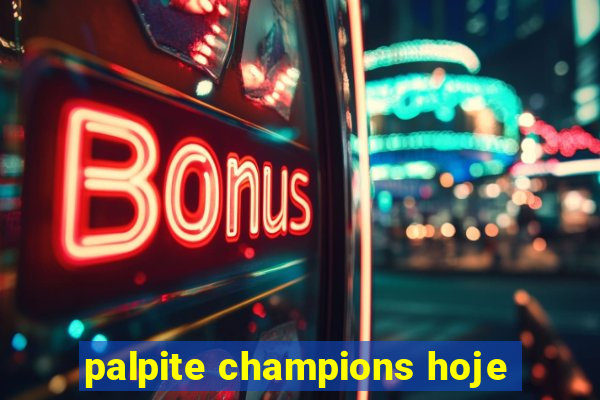 palpite champions hoje