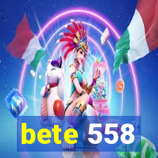 bete 558