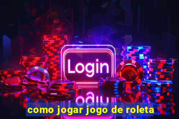 como jogar jogo de roleta