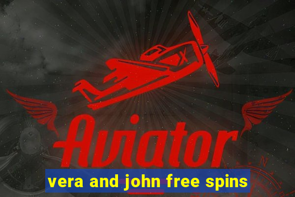 vera and john free spins