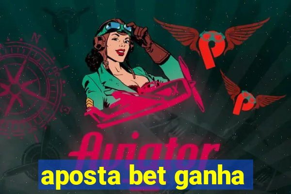 aposta bet ganha