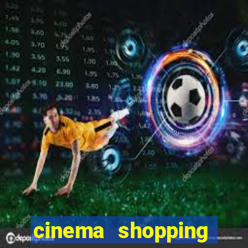 cinema shopping paralela preço