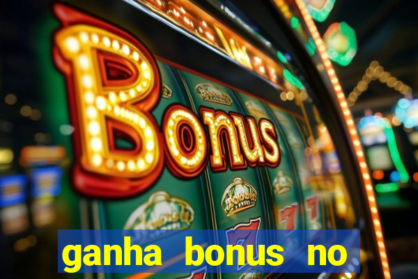 ganha bonus no cadastro sem deposito