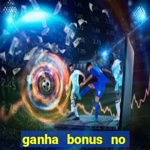 ganha bonus no cadastro sem deposito