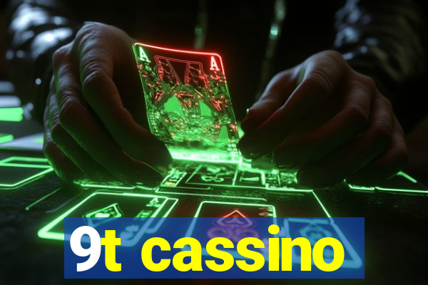 9t cassino