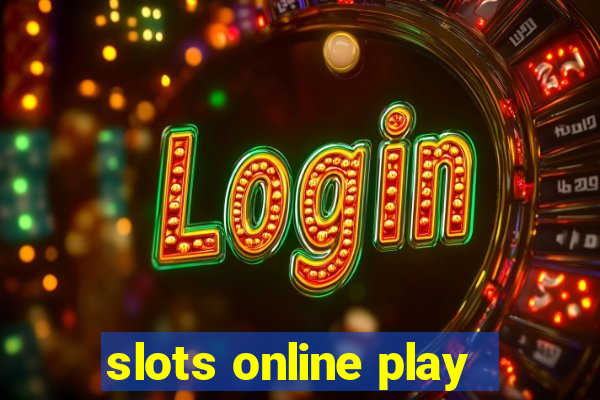 slots online play