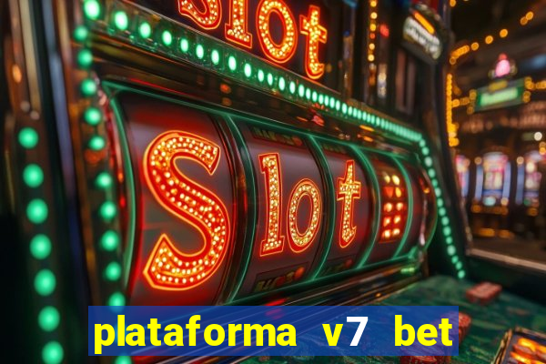 plataforma v7 bet paga mesmo