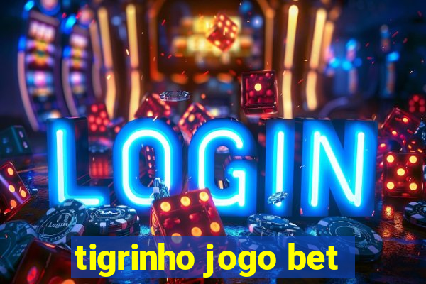 tigrinho jogo bet