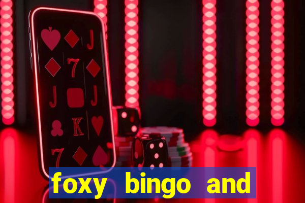 foxy bingo and online casino