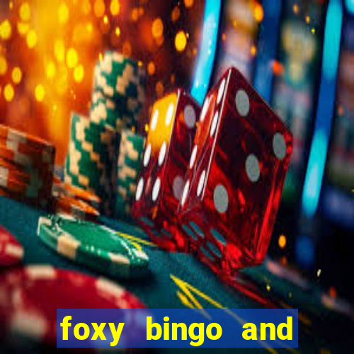 foxy bingo and online casino