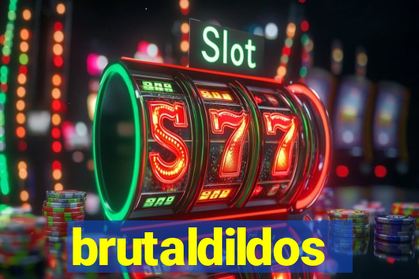 brutaldildos