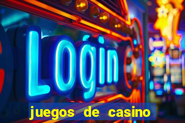 juegos de casino para ganar dinero