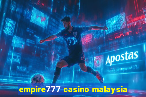 empire777 casino malaysia