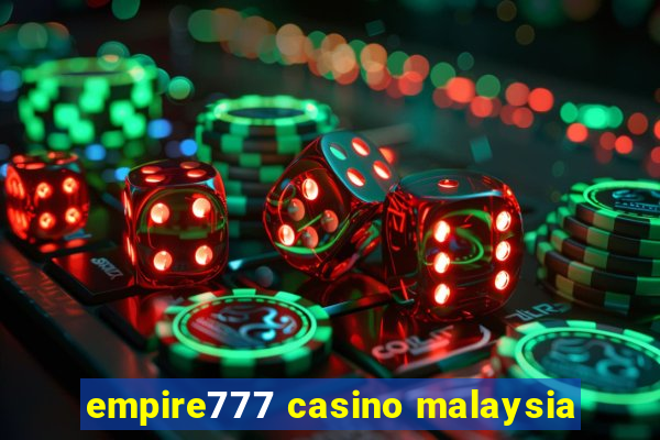 empire777 casino malaysia