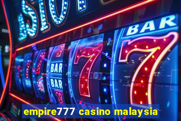 empire777 casino malaysia