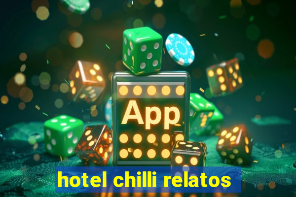 hotel chilli relatos