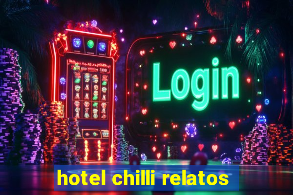 hotel chilli relatos