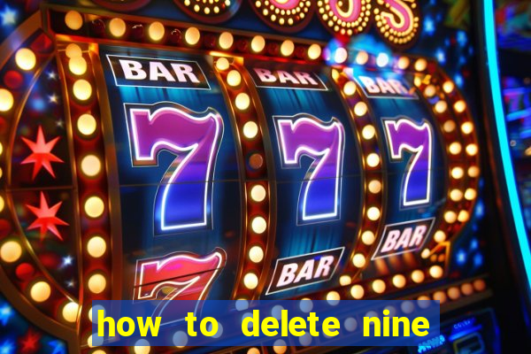 how to delete nine casino account