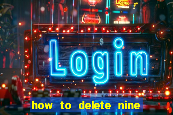 how to delete nine casino account