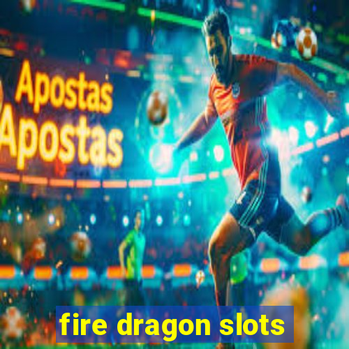 fire dragon slots