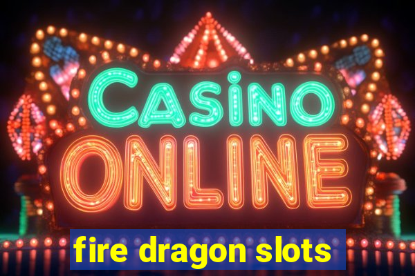 fire dragon slots