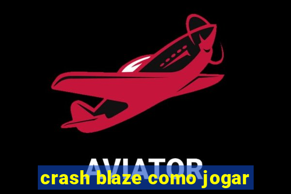 crash blaze como jogar