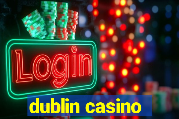 dublin casino