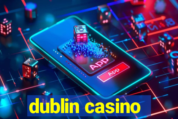 dublin casino