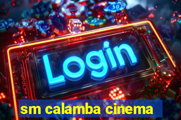 sm calamba cinema