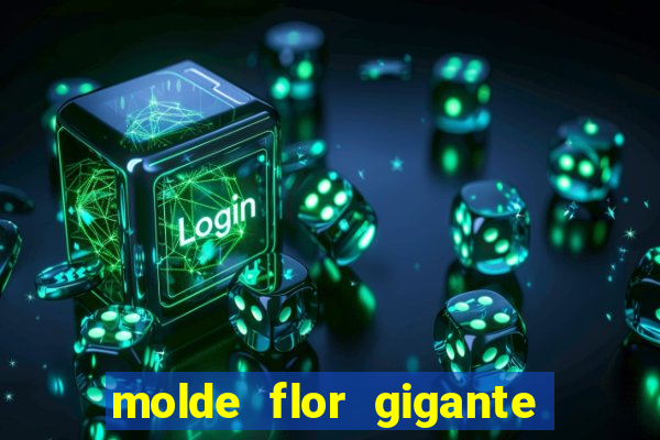 molde flor gigante de organza