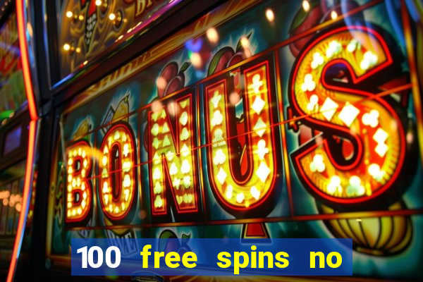 100 free spins no deposit casino