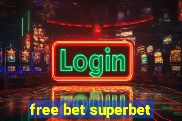 free bet superbet