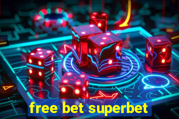 free bet superbet