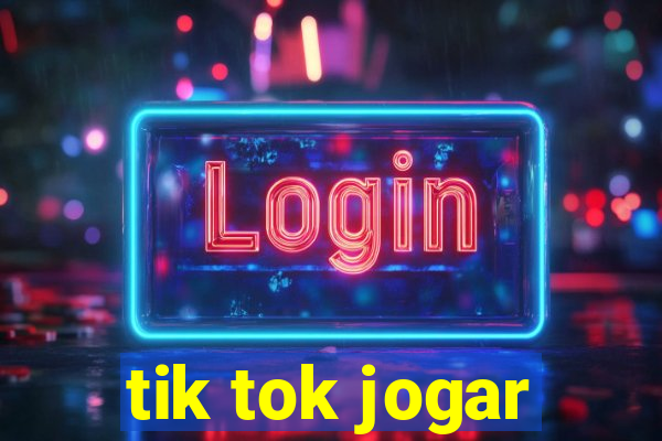 tik tok jogar