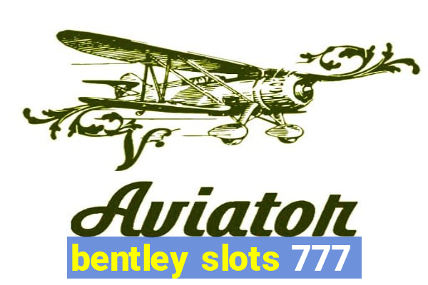 bentley slots 777