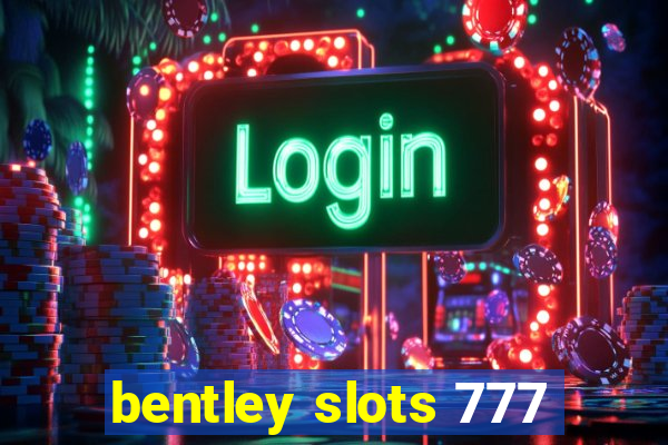 bentley slots 777