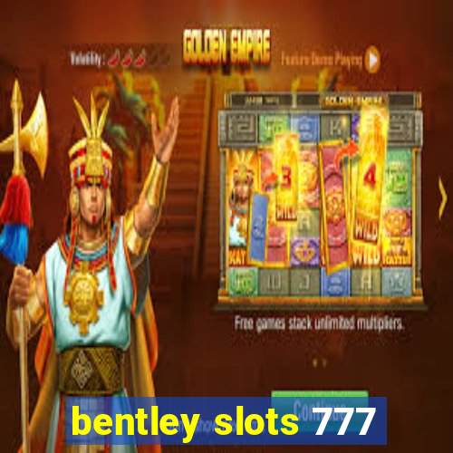 bentley slots 777