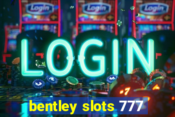 bentley slots 777