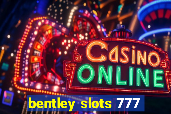 bentley slots 777