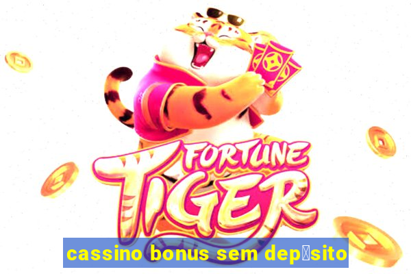 cassino bonus sem dep贸sito