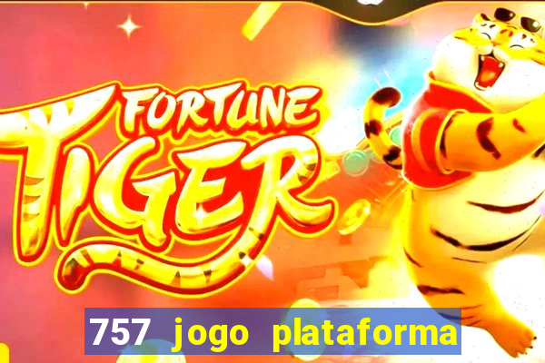 757 jogo plataforma paga mesmo