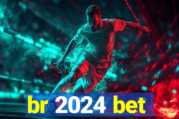 br 2024 bet