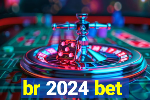 br 2024 bet