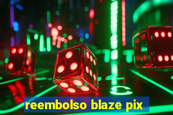 reembolso blaze pix