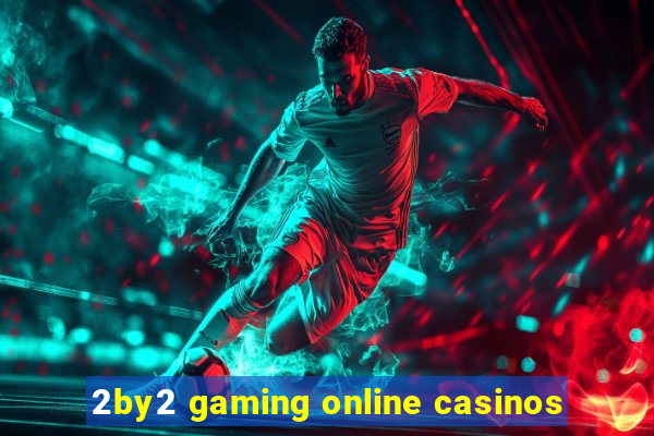 2by2 gaming online casinos