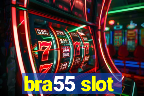 bra55 slot