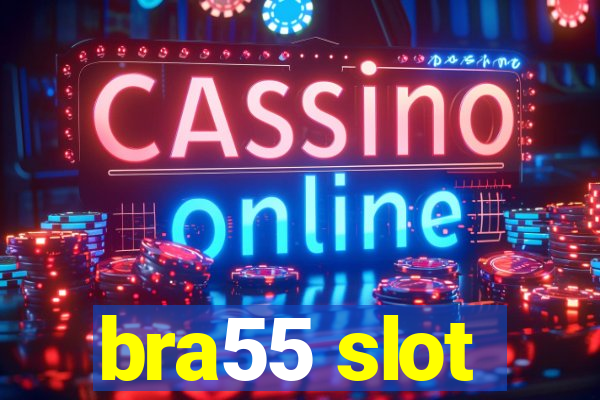 bra55 slot