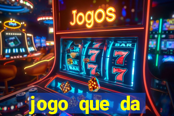 jogo que da dinheiro tigre