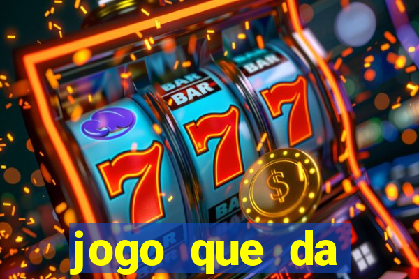 jogo que da dinheiro tigre